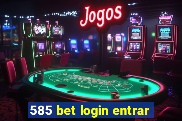 585 bet login entrar